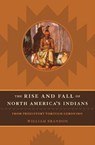 The Rise and Fall of North American Indians - William P. Brandon - 9781589790360