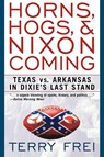 HORNS HOGS & NIXON COMING - Terry Frei - 9781589791299