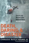Death, Daring, and Disaster - Charles R. "Butch" Farabee - 9781589791824