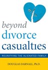 BEYOND DIVORCE CASUALTIES - Douglas Ph. D. Darnall - 9781589794153