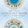 The Only Astrology Book You'll Ever Need - Joanna Martine Woolfolk - 9781589796539