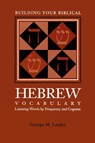 Building Your Biblical Hebrew Vocabulary - George M. Landes - 9781589830035