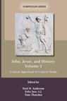 John, Jesus, and History, Volume 1 - Paul N. Anderson ; Felix Just ; Tom Thatcher - 9781589832930