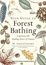 Your Guide to Forest Bathing (Expanded Edition) - M. Amos Clifford - 9781590035139