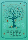 The Little Book of Trees: An Introduction to the Folklore, Magic, and Mysticism of Trees - Felicity Hart - 9781590035887