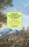BETWEEN THE WOODS & THE WATER - Patrick Leigh Fermor - 9781590171660