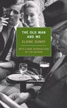 OLD MAN & ME - Elaine Dundy - 9781590173176