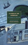 VIEW OF THE HARBOUR - Elizabeth Taylor ; Roxana Robinson - 9781590178485