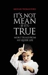 It's Not Mean If It's True - Michael Thomas Ford - 9781590211335