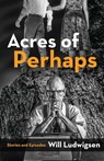 Acres of Perhaps - Will Ludwigsen - 9781590213650