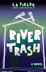 River Trash - L. A. Fields - 9781590217672