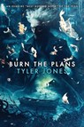 Burn the Plans - Tyler Jones ; Tbd - 9781590217795