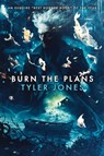 Burn the Plans - Tyler Jones ; Tbd - 9781590217795