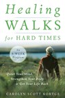 Healing Walks for Hard Times - Carolyn Scott Kortge - 9781590307403