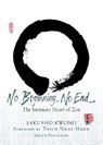 NO BEGINNING NO END - Jakusho Kwong ; Thich Nhat Hanh - 9781590308110