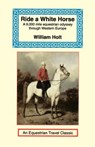 Ride a White Horse - William Holt - 9781590480441