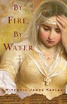By Fire, By Water - Mitchell James Kaplan - 9781590513521