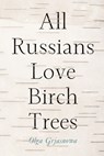 All Russians Love Birch Trees - Olga Grjasnowa - 9781590515853