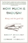 How Much is Enough?: Money and the Good Life - Robert Skidelsky - 9781590516348