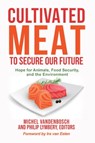 Cultivated Meat to Secure Our Future - Michel (Michel Vandenbosch) Vandenbosch ; Philip (Philip Lymbery) Lymbery - 9781590566978