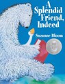 A Splendid Friend, Indeed - Suzanne Bloom - 9781590784884