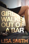 Girl Walks Out of a Bar - Lisa F. Smith - 9781590793213