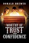Worthy of Trust and Confidence - Donald Brewer - 9781590950555