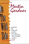 On the Wild Side - Martin Gardner - 9781591021155