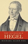 The Accessible Hegel - Michael Allen Fox - 9781591022589