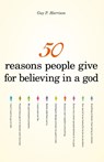 50 Reasons People Give for Believing in a God - Guy P. Harrison - 9781591025672