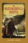 The Martian General's Daughter - Theodore Judson - 9781591026433