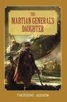 Martian General's Daughter - Theodore Judson - 9781591028307