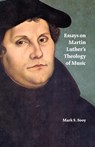 Essays on Martin Luther's Theology of Music - Mark Sooy - 9781591139935