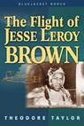 The Flight of Leroy Brown - Theodore Taylor - 9781591148524