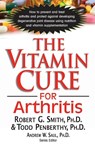 The Vitamin Cure for Arthritis - Robert (Robert Smith) Smith - 9781591203124