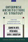 Enterprise Architecture As Strategy - Jeanne W. Ross ; Peter Weill ; David Robertson - 9781591398394