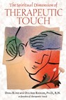 The Spiritual Dimension of Therapeutic Touch - Dora van Gelder Kunz ; Dolores Krieger - 9781591430254