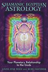 Shamanic Egyptian Astrology - Linda Star Wolf ; Ruby Falconer - 9781591431138