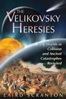 The Velikovsky Heresies - Laird Scranton - 9781591431398