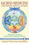Sacred Medicine of Bee, Butterfly, Earthworm, and Spider - Linda Star (Linda Star Wolf) Wolf ; Anna (Anna Cariad-Barrett) Cariad-Barrett - 9781591431497