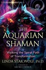 The Aquarian Shaman - Linda Star Wolf - 9781591435143