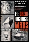 The Great Architects of Mars - George J. Haas - 9781591435167