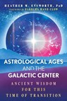 Astrological Ages and the Galactic Center - Heather M. Ensworth - 9781591435556