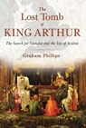 The Lost Tomb of King Arthur - Graham Phillips - 9781591437581