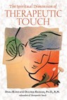 The Spiritual Dimension of Therapeutic Touch - Dora Kunz - 9781591438618