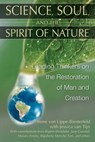 Science, Soul, and the Spirit of Nature - Irene van Lippe-Biesterfeld ; Rupert Sheldrake ; Jane Goodall ; Masaru Emoto ; Rigoberta Menchú Tum - 9781591438991