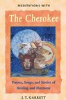 Meditations with the Cherokee - J. T. Garrett - 9781591439233