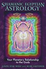 Shamanic Egyptian Astrology - Linda Star Wolf, Ph.D. ; Ruby Falconer - 9781591439806
