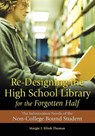 Re-Designing the High School Library for the Forgotten Half - THOMAS,  Margie J. Klink - 9781591584766