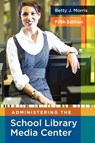 Administering the School Library Media Center - Betty J. Morris - 9781591586852
